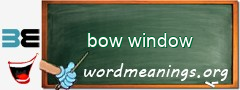 WordMeaning blackboard for bow window